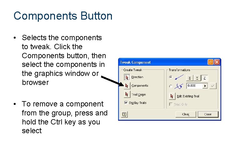 Components Button • Selects the components to tweak. Click the Components button, then select