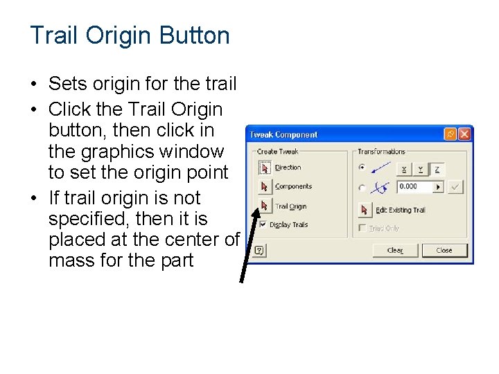 Trail Origin Button • Sets origin for the trail • Click the Trail Origin