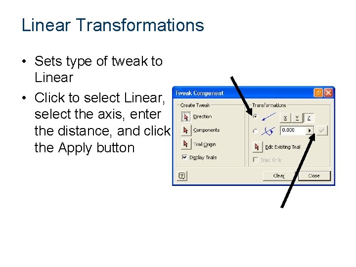 Linear Transformations • Sets type of tweak to Linear • Click to select Linear,