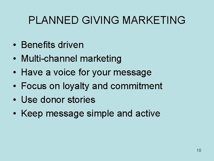 PLANNED GIVING MARKETING • • • Benefits driven Multi-channel marketing Have a voice for