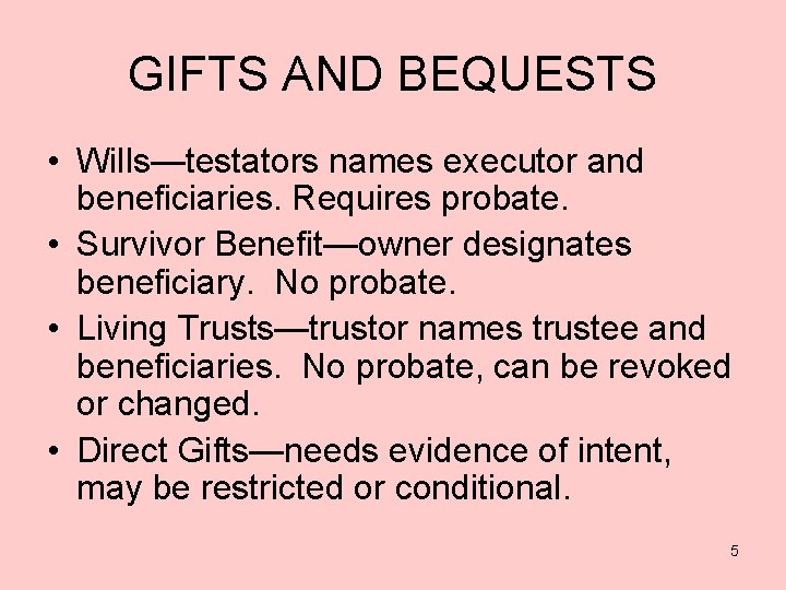 GIFTS AND BEQUESTS • Wills—testators names executor and beneficiaries. Requires probate. • Survivor Benefit—owner
