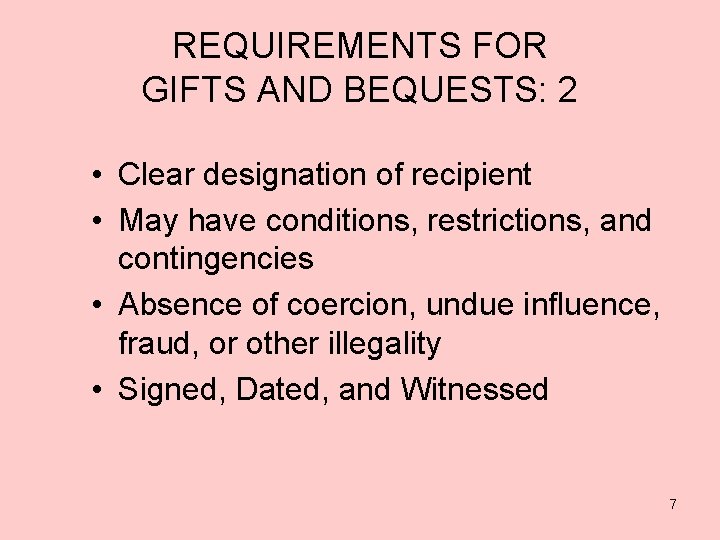 REQUIREMENTS FOR GIFTS AND BEQUESTS: 2 • Clear designation of recipient • May have