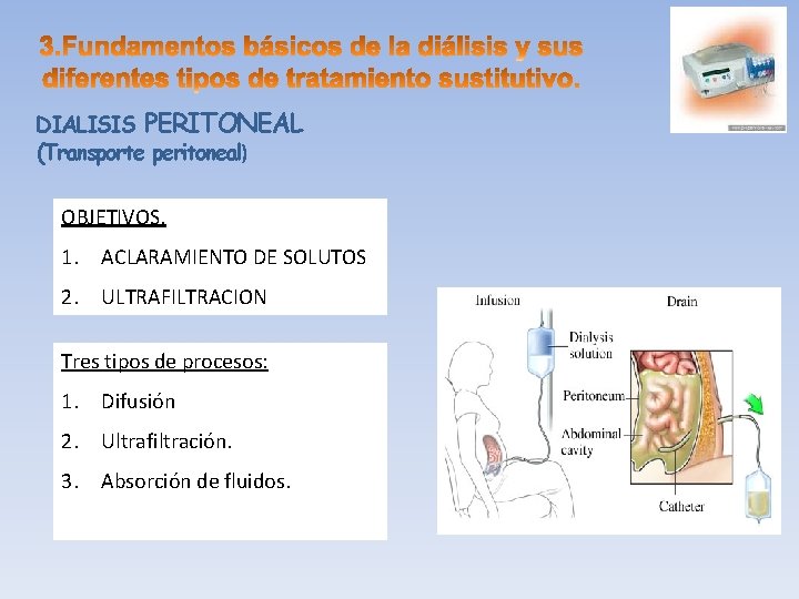DIALISIS PERITONEAL (Transporte peritoneal) OBJETIVOS. 1. ACLARAMIENTO DE SOLUTOS 2. ULTRAFILTRACION Tres tipos de