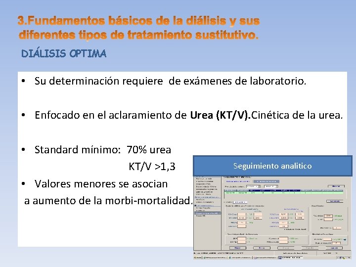 DIÁLISIS OPTIMA • Su determinación requiere de exámenes de laboratorio. • Enfocado en el