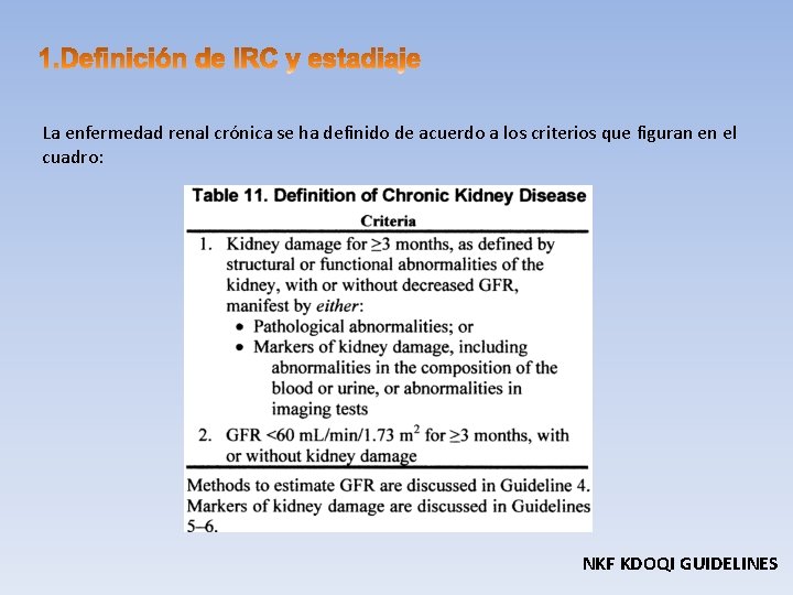 La enfermedad renal crónica se ha definido de acuerdo a los criterios que figuran