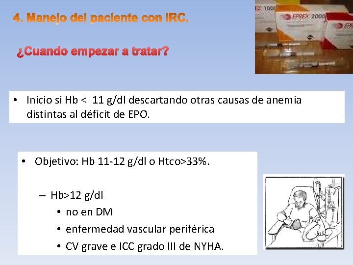 ¿Cuando empezar a tratar? • Inicio si Hb < 11 g/dl descartando otras causas