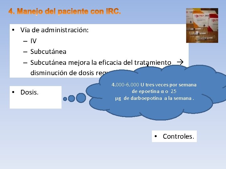  • Vía de administración: – IV – Subcutánea mejora la eficacia del tratamiento