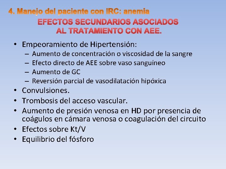 EFECTOS SECUNDARIOS ASOCIADOS AL TRATAMIENTO CON AEE. • Empeoramiento de Hipertensión: – – Aumento
