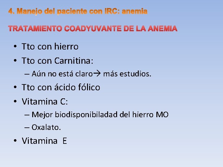 TRATAMIENTO COADYUVANTE DE LA ANEMIA • Tto con hierro • Tto con Carnitina: –