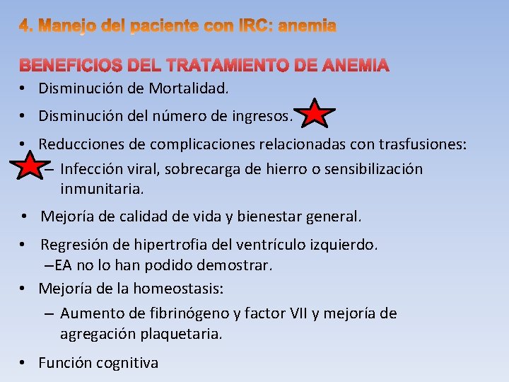 BENEFICIOS DEL TRATAMIENTO DE ANEMIA • Disminución de Mortalidad. • Disminución del número de
