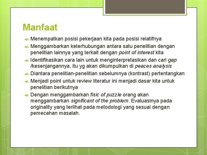 Manfaat Menempatkan posisi pekerjaan kita pada posisi relatifnya Menggambarkan keterhubungan antara satu penelitian dengan