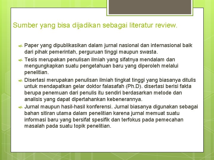 Sumber yang bisa dijadikan sebagai literatur review. Paper yang dipublikasikan dalam jurnal nasional dan