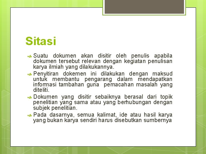 Sitasi Suatu dokumen akan disitir oleh penulis apabila dokumen tersebut relevan dengan kegiatan penulisan