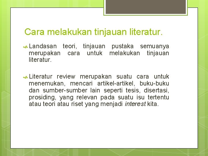 Cara melakukan tinjauan literatur. Landasan teori, tinjauan pustaka semuanya merupakan cara untuk melakukan tinjauan