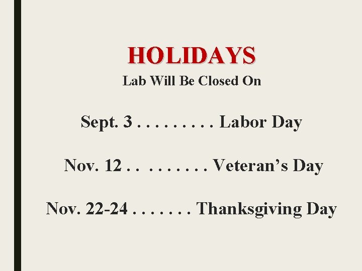 HOLIDAYS Lab Will Be Closed On Sept. 3. . Labor Day Nov. 12. .