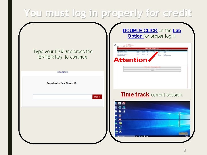 You must log in properly for credit DOUBLE CLICK on the Lab Option for