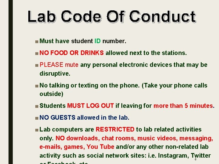 Lab Code Of Conduct ■ Must have student ID number. ■ NO FOOD OR