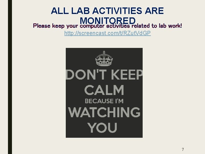 ALL LAB ACTIVITIES ARE MONITORED Please keep your computer activities related to lab work!