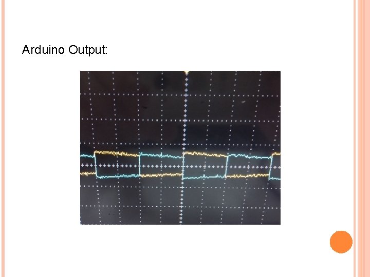 Arduino Output: 