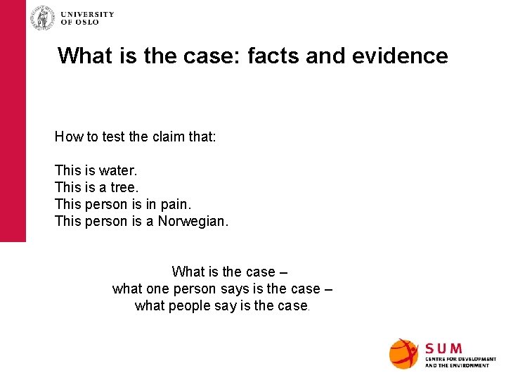 What is the case: facts and evidence How to test the claim that: This