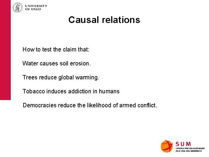 Causal relations How to test the claim that: Water causes soil erosion. Trees reduce