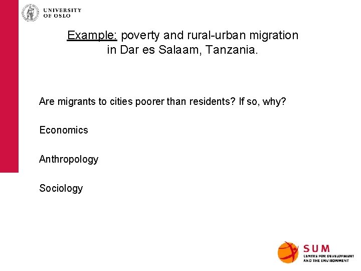 Example: poverty and rural-urban migration in Dar es Salaam, Tanzania. Are migrants to cities