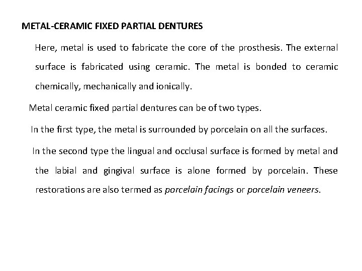 METAL-CERAMIC FIXED PARTIAL DENTURES Here, metal is used to fabricate the core of the