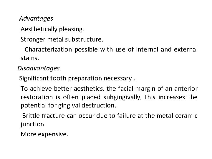 Advantages Aesthetically pleasing. Stronger metal substructure. Characterization possible with use of internal and external