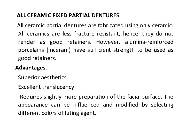 ALL CERAMIC FIXED PARTIAL DENTURES All ceramic partial dentures are fabricated using only ceramic.