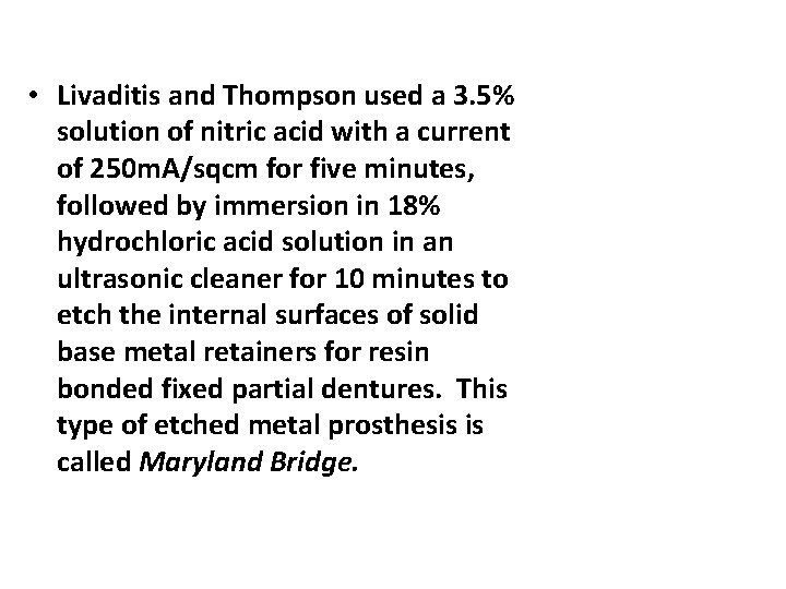  • Livaditis and Thompson used a 3. 5% solution of nitric acid with