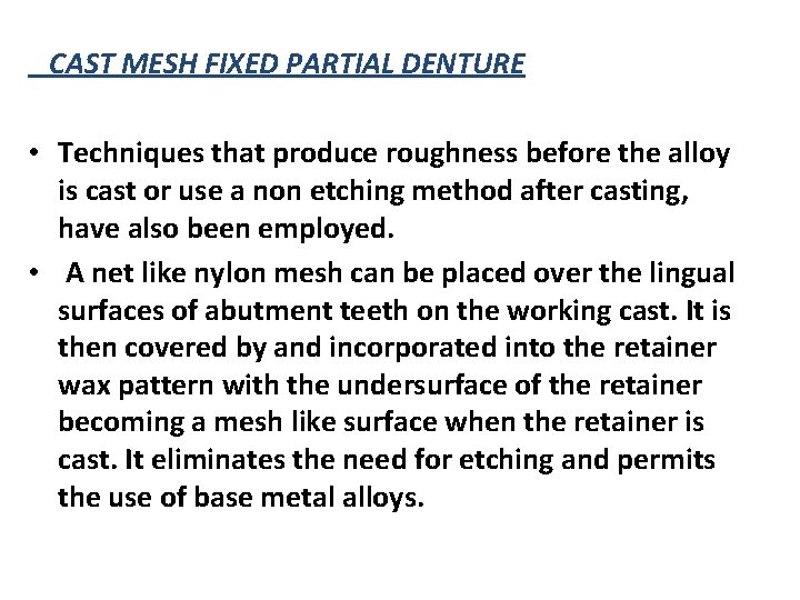 CAST MESH FIXED PARTIAL DENTURE • Techniques that produce roughness before the alloy is