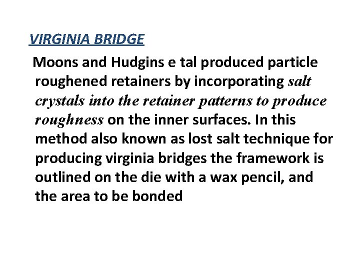 VIRGINIA BRIDGE Moons and Hudgins e tal produced particle roughened retainers by incorporating salt