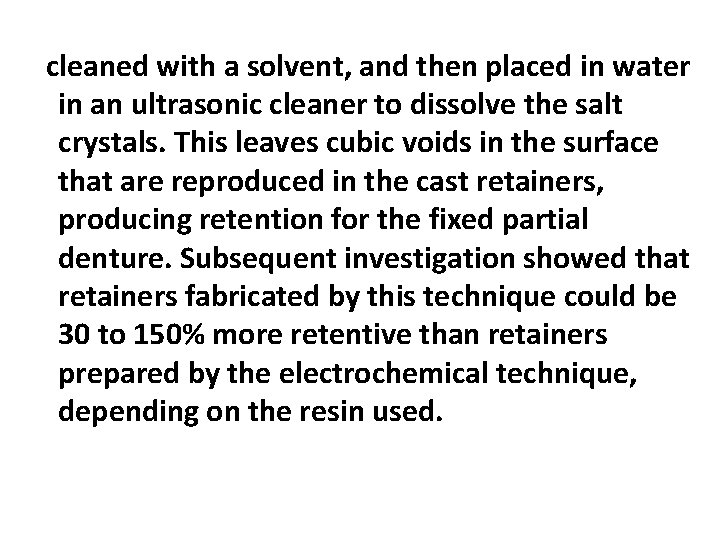 cleaned with a solvent, and then placed in water in an ultrasonic cleaner to