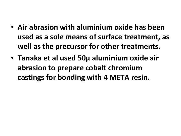  • Air abrasion with aluminium oxide has been used as a sole means