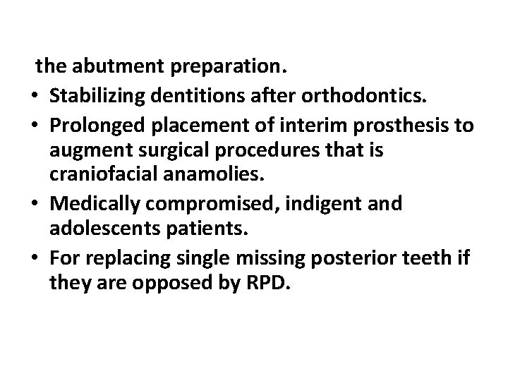 the abutment preparation. • Stabilizing dentitions after orthodontics. • Prolonged placement of interim prosthesis