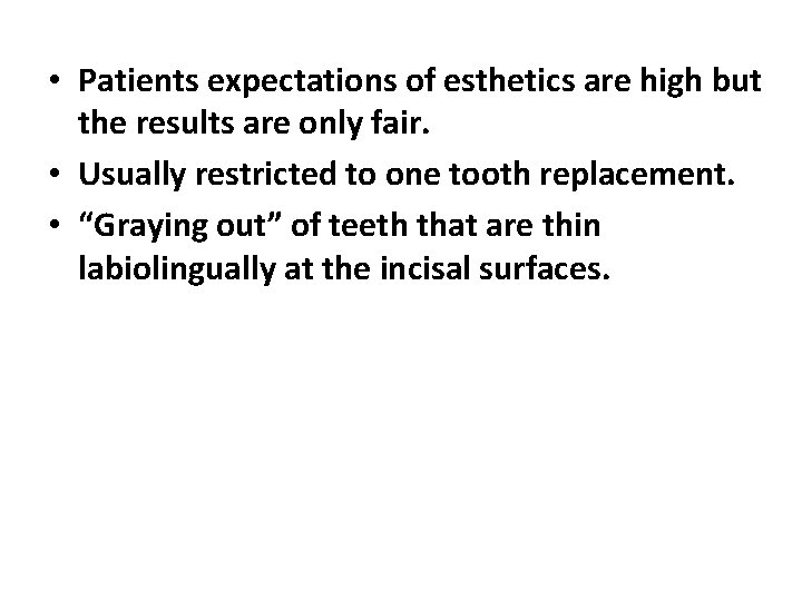  • Patients expectations of esthetics are high but the results are only fair.