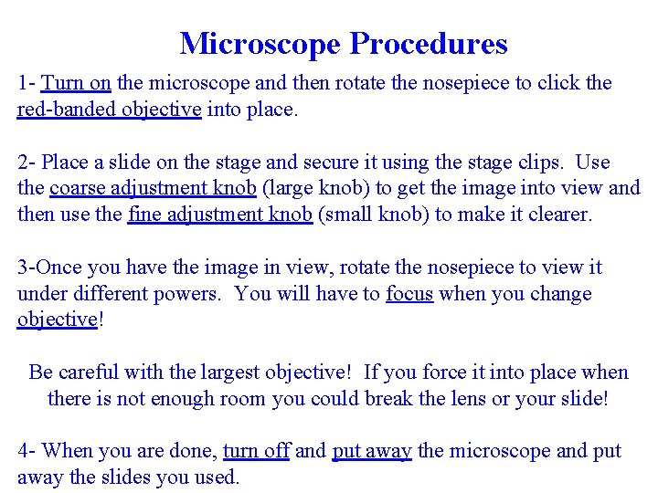 Microscope Procedures 1 - Turn on the microscope and then rotate the nosepiece to