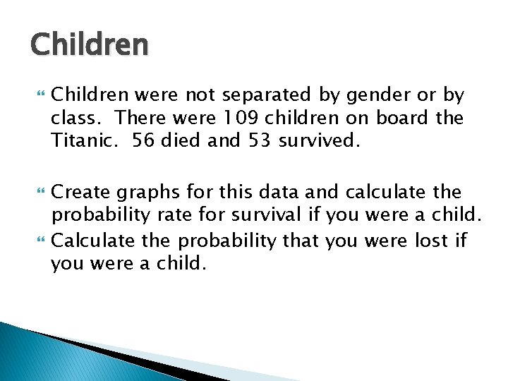 Children Children were not separated by gender or by class. There were 109 children