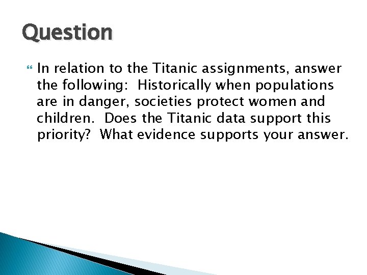 Question In relation to the Titanic assignments, answer the following: Historically when populations are