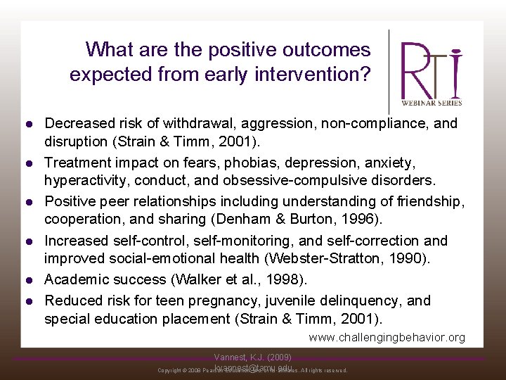 What are the positive outcomes expected from early intervention? l l l Decreased risk