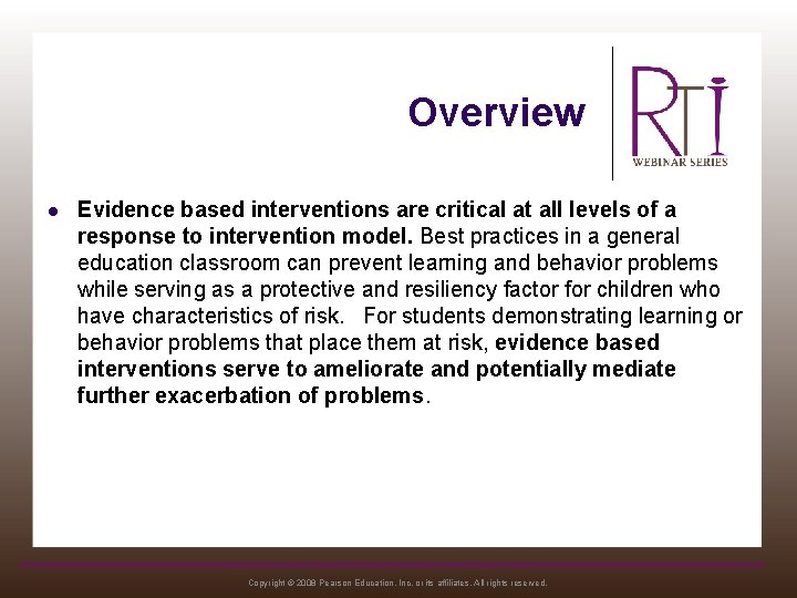 Overview l Evidence based interventions are critical at all levels of a response to
