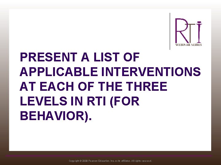 PRESENT A LIST OF APPLICABLE INTERVENTIONS AT EACH OF THE THREE LEVELS IN RTI