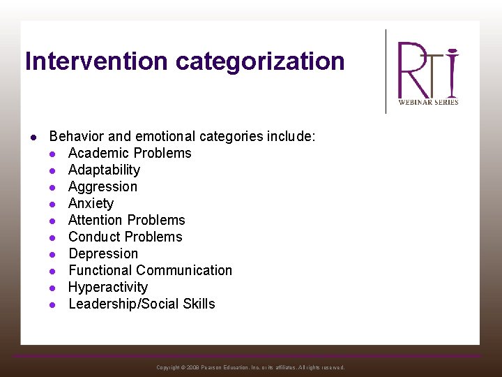 Intervention categorization l Behavior and emotional categories include: l Academic Problems l Adaptability l