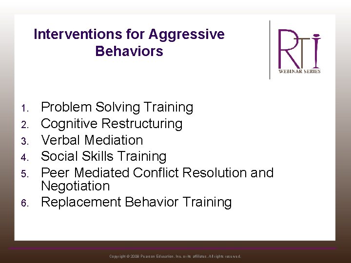 Interventions for Aggressive Behaviors 1. 2. 3. 4. 5. 6. Problem Solving Training Cognitive