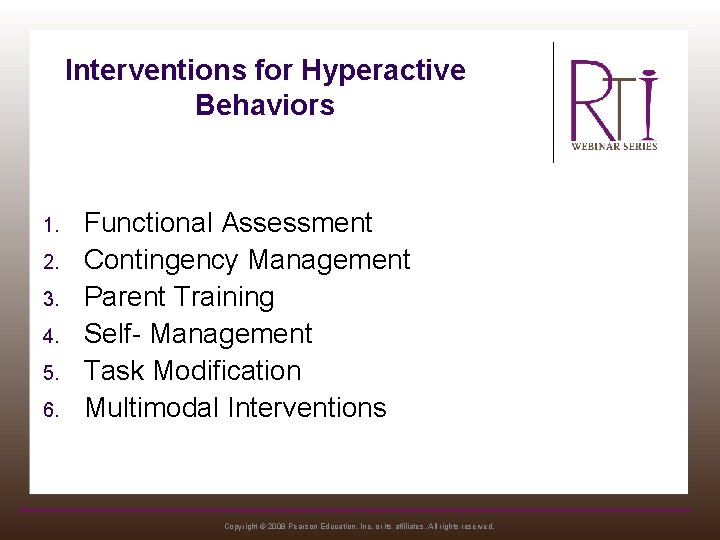 Interventions for Hyperactive Behaviors 1. 2. 3. 4. 5. 6. Functional Assessment Contingency Management