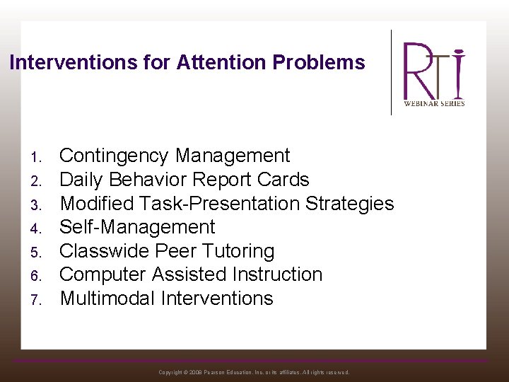 Interventions for Attention Problems 1. 2. 3. 4. 5. 6. 7. Contingency Management Daily