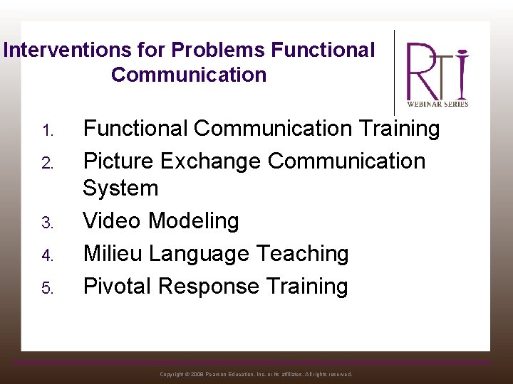 Interventions for Problems Functional Communication 1. 2. 3. 4. 5. Functional Communication Training Picture