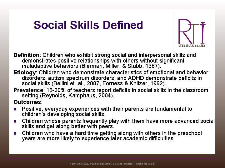 Social Skills Defined Definition: Children who exhibit strong social and interpersonal skills and demonstrates