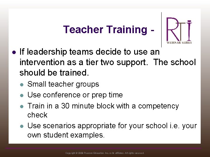 Teacher Training l If leadership teams decide to use an intervention as a tier