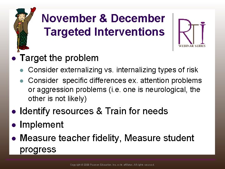 November & December Targeted Interventions l Target the problem l l l Consider externalizing